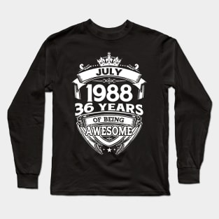 July 1988 36 Years Of Being Awesome 36th Birthday Long Sleeve T-Shirt